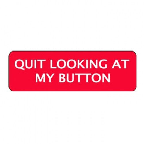 "Quit Looking At My Button" Clown Badges