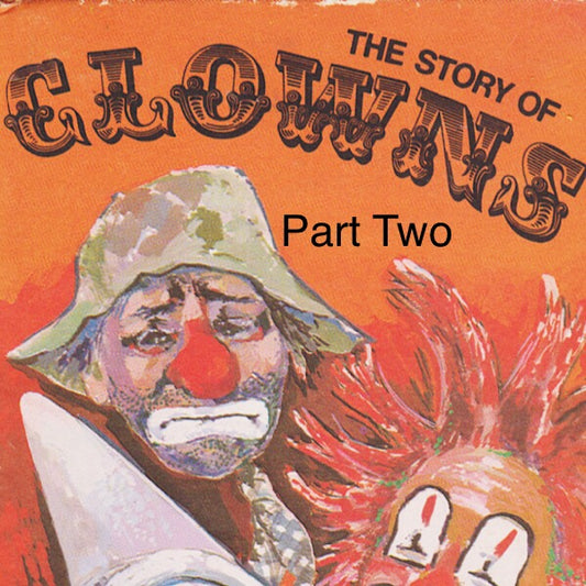A Brief Walk Through Clown History [Part Two]
