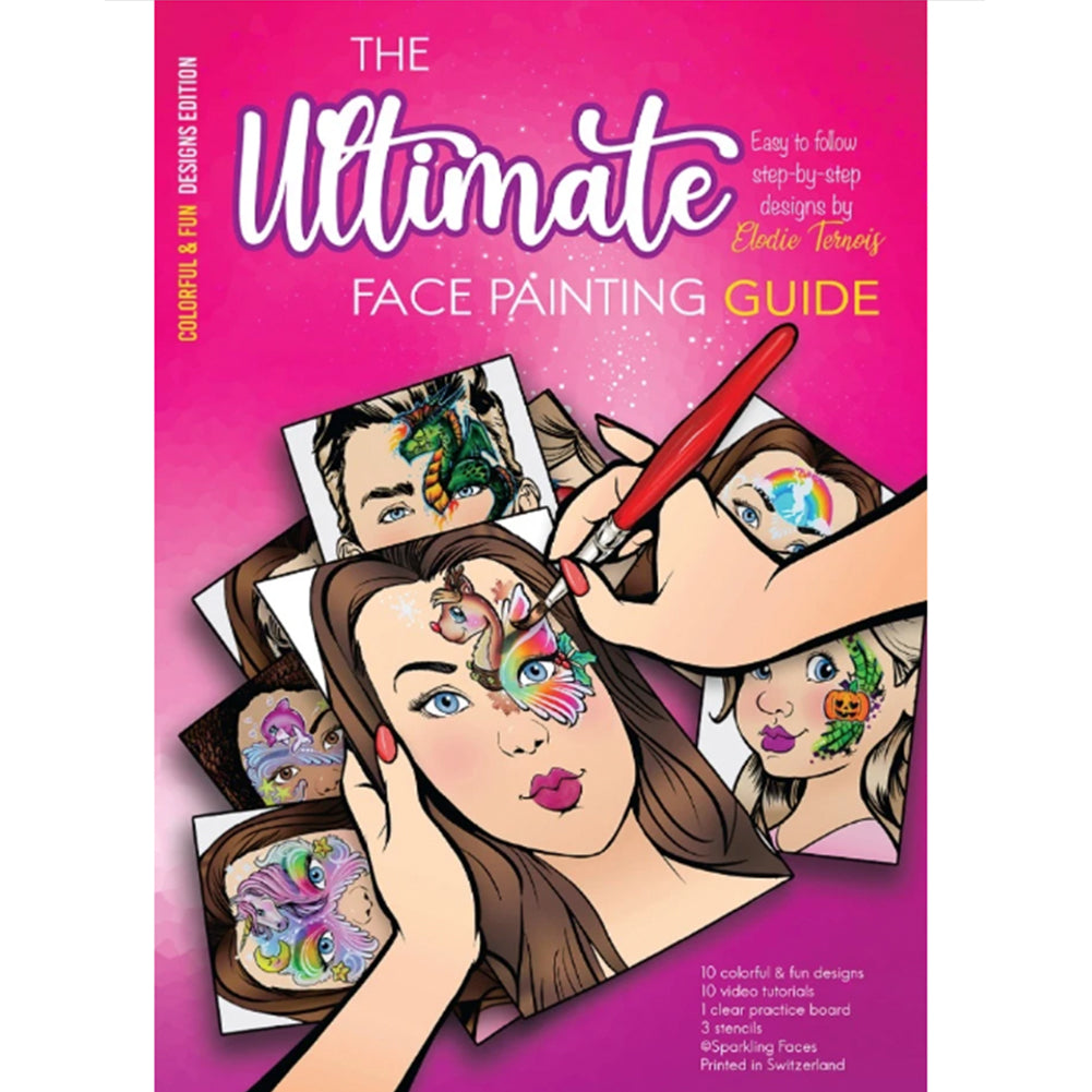 Sparkling Faces The Ultimate Face Painting Guide - Colorful & Fun Designs Edition